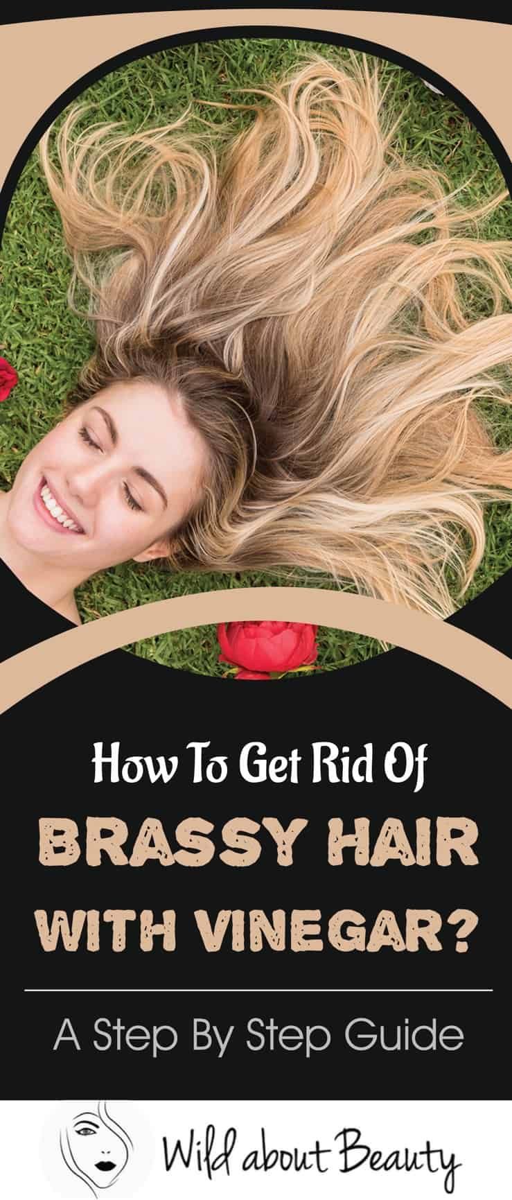 How To Get Rid Of Brassy Hair With Vinegar A Step By Step Guide