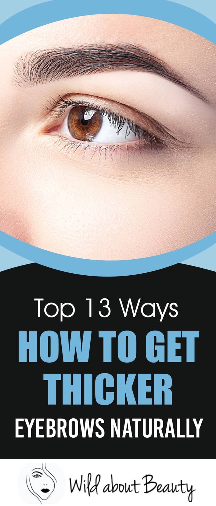 Top 13 Ways How To Get Thicker Eyebrows Naturally