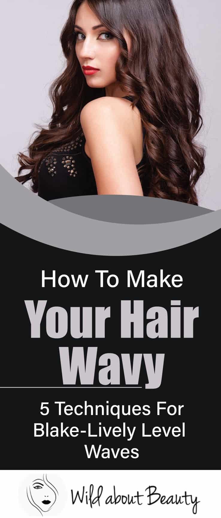 How To Make Your Hair Wavy 5 Techniques For Blake Lively Level Waves