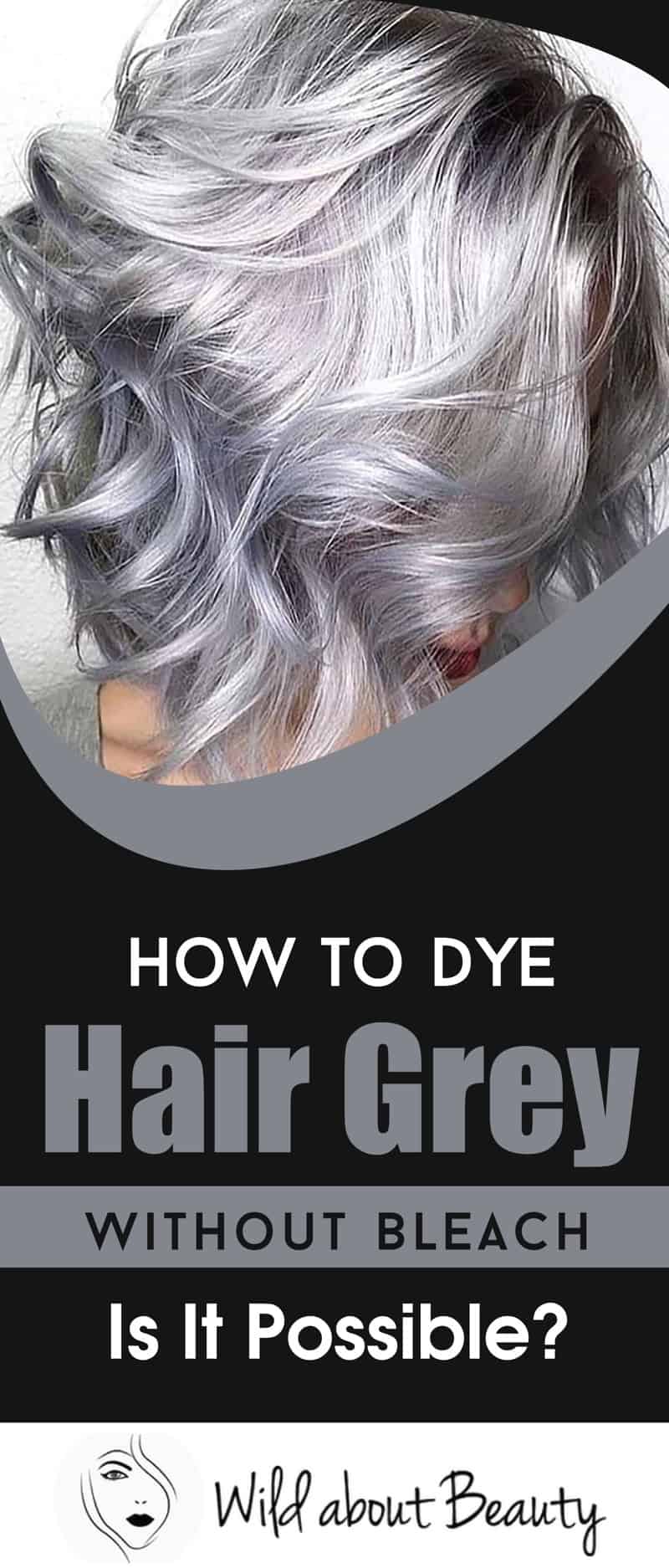 How to Dye Hair Grey Without Bleach - Is it Possible?