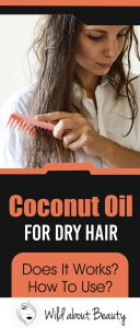 Coconut Oil for Dry Hair – Does It Works? How to Use?